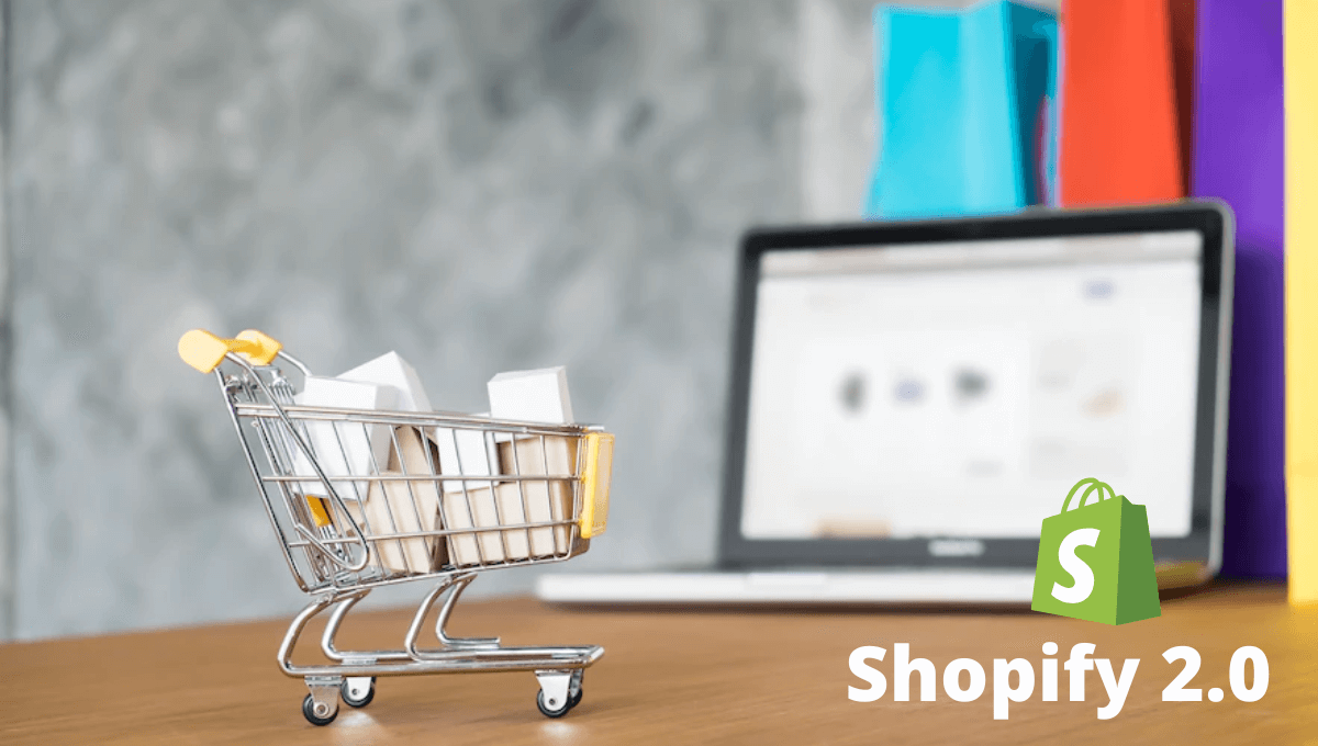 Shopify 2.0 conoce lo nuevo que trae para ti